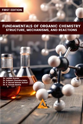 Fundamentals of Organic Chemistry: Structure, Mechanisms, and Reactions(Paperback, Dr. Jaidev Kumar, Dr. Subash Chandra Sahu, Dr. K. Murali Mohan Achari, Dr. S. Farook Basha)