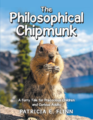 The Philosophical Chipmunk A Furry Tale for Precocious Children and Curious Adults(Paperback, Patricia E. Flinn)