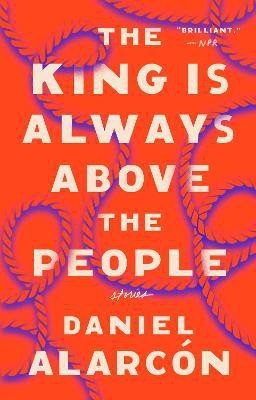 The King Is Always Above the People(English, Paperback, Alarcon Daniel)