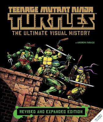 Teenage Mutant Ninja Turtles: The Ultimate Visual History (Revised and Expanded Edition)(English, Hardcover, Farago Andrew)