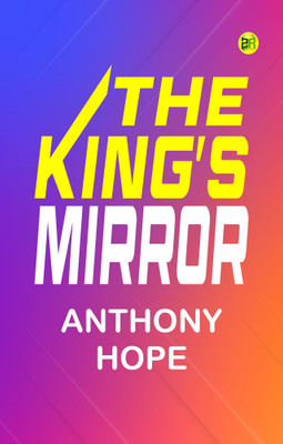 The King's Mirror(Paperback, Anthony Hope)