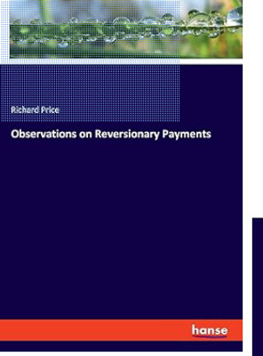 Observations On Reversionary Payments: On Schemes For Providing Annuities For Widows, And For Persons In Old Age(Paperback, A)