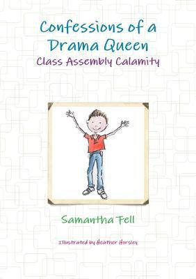 Confessions of a Drama Queen - Class Assembly Calamity(English, Paperback, Fell Samantha)