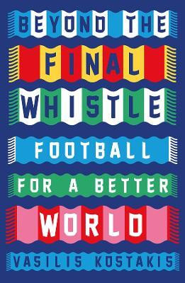 Beyond the Final Whistle(English, Paperback, Kostakis Vasilis)
