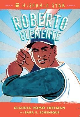 Hispanic Star: Roberto Clemente(English, Paperback, Edelman Claudia Romo)