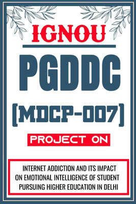IGNOU PGDDC Project (Internet Addiction And Its Impact On Emotional Intelligence Of Student Pursuing Higher Education In Delhi) for the course MDCP-007. - Download this IGNOU Project in soft copy (PDF) format at Rs. 149 from shrichakradhar.com or you can Whatsapp us at 9354637830.(Staple Bound, Shr IGNOU PGDDC Project (Internet Addiction And Its Impact On Emotional Intelligence Of Student Pursuing Higher Education In Delhi) for the course MDCP-007. - Download this IGNOU Project in soft copy (PDF) format at Rs. 149 from shrichakradhar.com or you can Whatsapp us at 9354637830.(Staple Bound, Shr