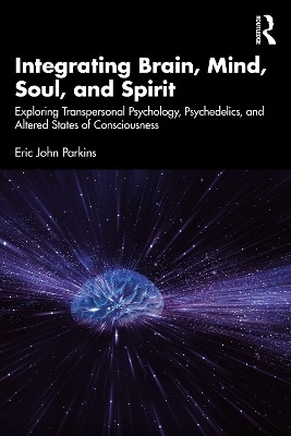 Integrating Brain, Mind, Soul, and Spirit(English, Paperback, Parkins Eric John)