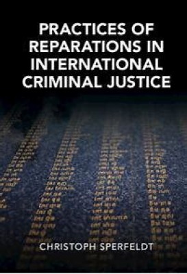 Practices of Reparations in International Criminal Justice(Paperback, Sperfeldt)