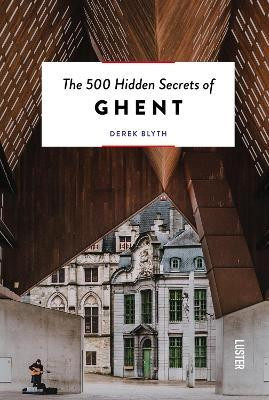 The 500 Hidden Secrets of Ghent(English, Paperback, Blyth Derek)