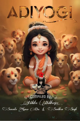 Adiyogi(Paperback, Nikita Mukherjee, Sumanta kumar das, Sambhav singh)