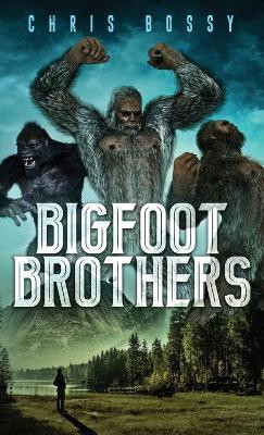 Bigfoot Brothers(English, Hardcover, Bossy Chris)
