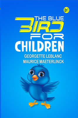 The Blue Bird for Children(Paperback, Georgette Leblanc, Maurice Maeterlinck)