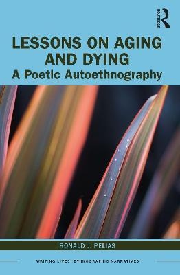 Lessons on Aging and Dying(English, Paperback, Pelias Ronald J.)