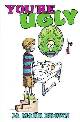 You're Ugly(English, Paperback, Brown Ja Marr)