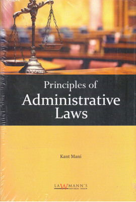 PRINCIPLES OF ADMINISTRATIVE LAWS(English, Paperback, KANT MANI)