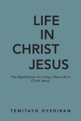 Life in Christ Jesus(English, Paperback, Oyediran Temitayo)