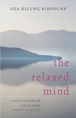 The Relaxed Mind(English, Paperback, Rinpoche Dza Kilung)