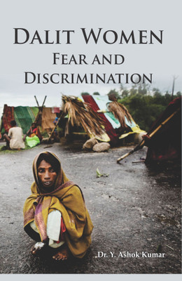 Dalit Women: Fear and Discrimination(Hardcover, Dr. Y. Ashok Kumar)