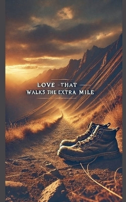 Love That Walks The Extra Mile(English, Paperback, Rhoades Joshua)