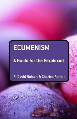 Ecumenism: A Guide for the Perplexed(English, Electronic book text, Nelson R. David Dr)