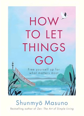 How to Let Things Go(English, Hardcover, Masuno Shunmyo)