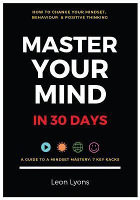 How To Your Change Mindset in 30 Days: Master Key Hacks 2020(English, Paperback, Lyons Leon)