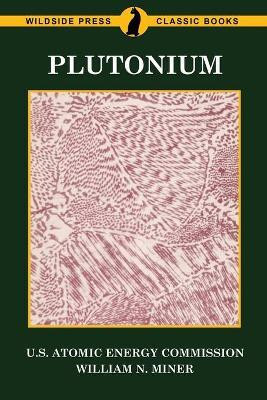 Plutonium(English, Paperback, U S Atomic Energy Commission William N)