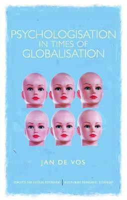 Psychologisation in Times of Globalisation(English, Paperback, De Vos Jan)