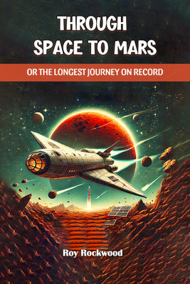 Through Space to MarsOr the Longest Journey on Record (Edition2024)(English, Paperback, Rockwood Roy)