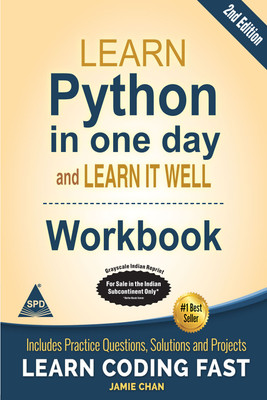Learn Python in one day and Learn It Well (Workbook with Questions, Solutions and Projects), Second Edition (Grayscale Indian Edition)(Paperback, Jamie Chan)