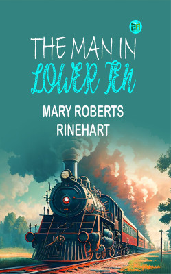 The Man in Lower Ten(Paperback, Mary Roberts Rinehart)