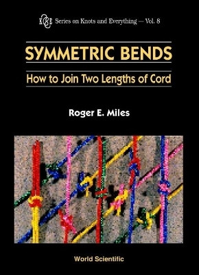 Symmetric Bends: How To Join Two Lengths Of Cord(English, Hardcover, Miles Roger E)