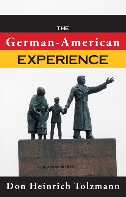 The German-American Experience(English, Paperback, Tolzmann Don Heinrich)