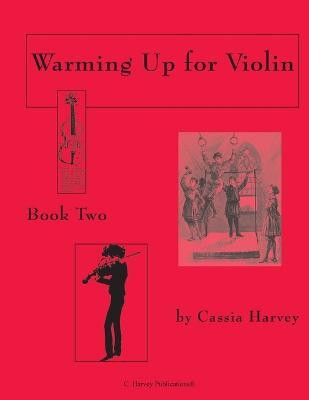 Warming Up for Violin, Book Two(English, Paperback, Harvey Cassia)