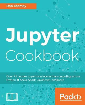 Jupyter Cookbook(English, Electronic book text, Toomey Dan)