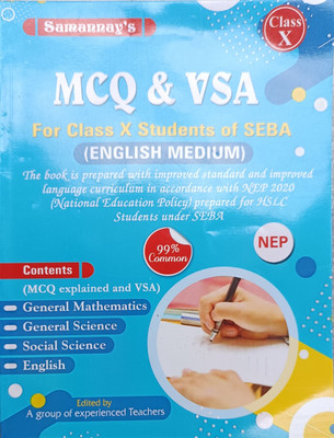 MCQ & VSA ENGLISH MEDIUM FOR CLASS 10 (X) STUDENT OF SEBA. THE BOOK IS PREPARED WITH IMPROVED STANDARD AND IMPROVED LANGUAGE CURRICULUM IN ACCORDANCE WITH NEP PREPARED FOR HSLC STUDENTS UNDER SEBA. SUBJECTS ARE - MATHEMATICS, SCIENCE, SOCIAL SCIENCE & ENGLISH.(Paperback, A GROUP OF EXPERIENCED TEACH