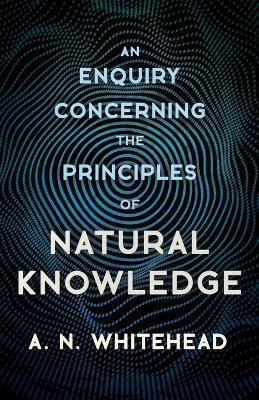 An Enquiry Concerning The Principles Of Natural Knowledge(English, Paperback, Whitehead A.N.)