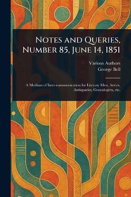 Notes and Queries, Number 85, June 14, 1851(English, Paperback, Various George)