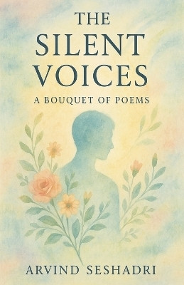 The Silent Voices(English, Paperback, Seshadri Arvind)