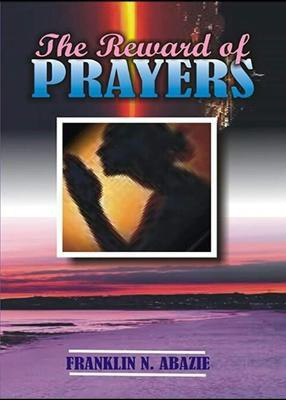 The Reward of Prayers(English, Paperback, Abazie Franklin N)
