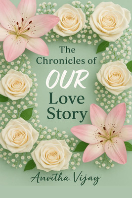 The Chronicles of Our Love Story(English, Hardcover, Anvitha Vijay)