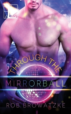 Through the Mirrorball(English, Paperback, Browatzke Rob)