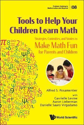Tools To Help Your Children Learn Math: Strategies, Curiosities, And Stories To Make Math Fun For Parents And Children(English, Paperback, Posamentier Alfred S)