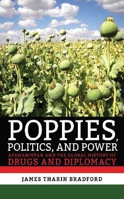 Poppies, Politics, and Power(English, Electronic book text, Bradford James Tharin)