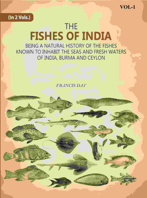 The Fishes Of India: Being A Natural History Of The Fishes Known To Inhabit The Seas And Fresh Waters Of India, Burma And Ceylon 1st [Hardcover](Hardcover, Francis Day)