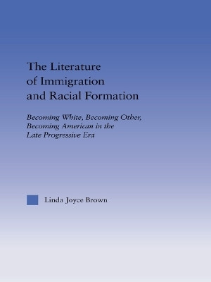 The Literature of Immigration and Racial Formation(English, Paperback, Brown Linda Joyce)