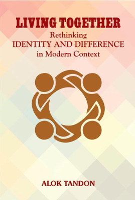LIVING TOGETHER
Rethinking IDENTITY AND DIFFERENCE in Modern Context(Hardcover, Alok Tandon)