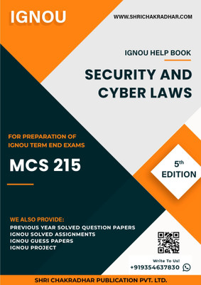 MCS 215: Security and Cyber Laws - IGNOU Study Material & Guide Book with Latest Solved PYQs for IGNOU's Exam Preparation.  - Get the PDF of this book at Rs. 99, WhatsApp us at +919354637830, or visit our website shrichakradhar.com.(Staple Bound, Shri Chakradhar Publication)