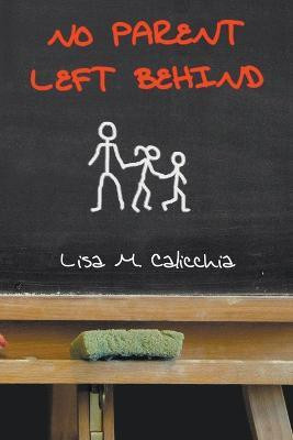 No Parent Left Behind(English, Paperback, Calicchia Lisa M)