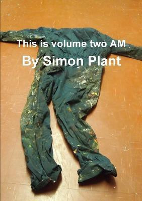 This is volume two AM(English, Paperback, Plant Simon)